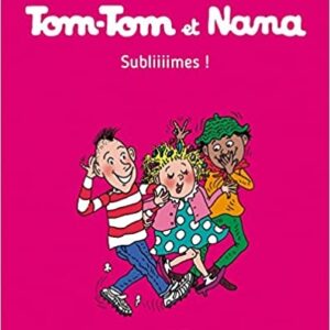 Tom-Tom Et Nana, Tome 32 - Subliiiimes !