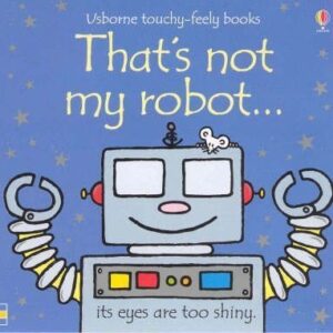 That'S Not My Robot (Usborne Touchy Feely Books)