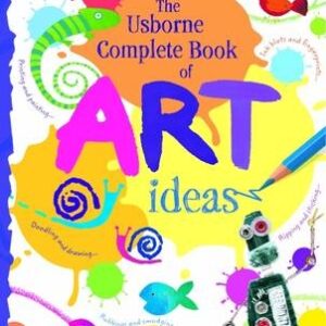Complete Book Of Art Ideas (Usborne Art Ideas)