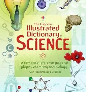 The Usborne Illustrated Dictionary Of Science. (Illustrated Dictionaries)