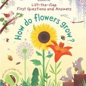 First Lift-the-Flap First Q&A : How Do Flowers Grow?