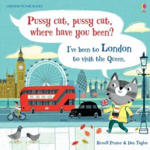 Pussy cat, pussy cat, where have you been? I've been to London to visit the queen