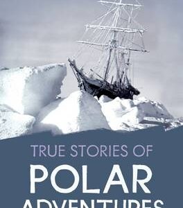 True Stories Polar Adventures