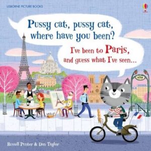 Pussy cat, pussy cat, where have you been? I've been to Paris and guess what I've seen