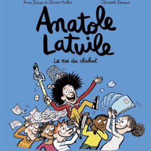 Anatole Latuile, Tome 08 -  Le roi du chahut