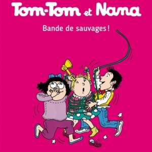 Tom-Tom Et Nana, Tome 06 - Bande de sauvages !