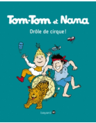 Tom-Tom Et Nana, Tome 07 - Drôle de cirque!
