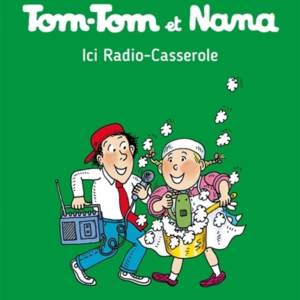 Tom-Tom Et Nana, Tome 11 - Ici Radio-Casserole