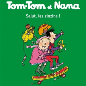 Tom-Tom Et Nana, Tome 18 - Salut, les zinzins !