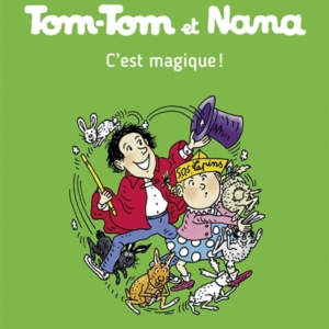 Tom-Tom Et Nana, Tome 21 - C'est magique !
