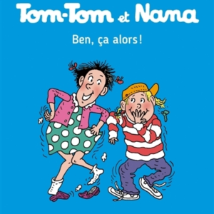 Tom-Tom Et Nana, Tome 33 - Ben ça, alors !