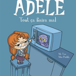 Mortelle Adele, Tome 01 - Tout Ca Finira Mal