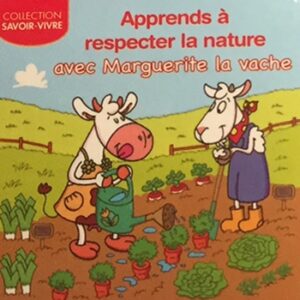 Apprends A Respecter La Nature Avec Marguerite La Vache