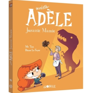 Mortelle Adele, Tome 16 - Jurassic mamie